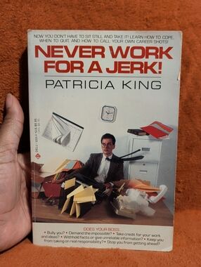 Never Work for a Jerk! by Patricia King ( Copyright 1988 )